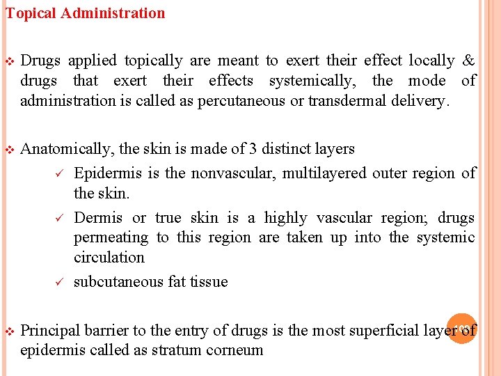 Topical Administration v Drugs applied topically are meant to exert their effect locally &
