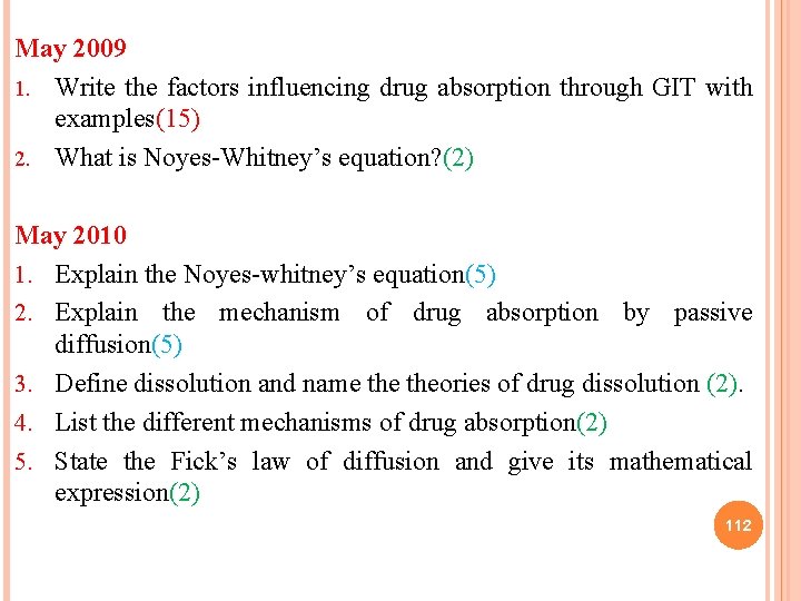 May 2009 1. Write the factors influencing drug absorption through GIT with examples(15) 2.