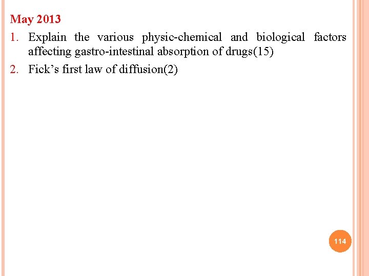 May 2013 1. Explain the various physic-chemical and biological factors affecting gastro-intestinal absorption of