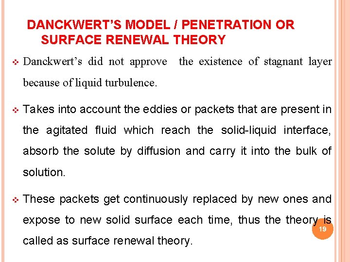 DANCKWERT’S MODEL / PENETRATION OR SURFACE RENEWAL THEORY v Danckwert’s did not approve the
