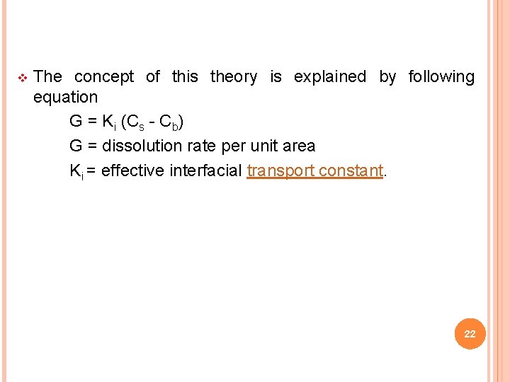 v The concept of this theory is explained by following equation G = Ki