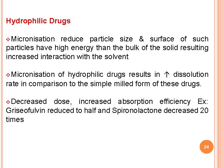 Hydrophilic Drugs v. Micronisation reduce particle size & surface of such particles have high