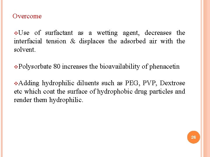 Overcome v. Use of surfactant as a wetting agent, decreases the interfacial tension &