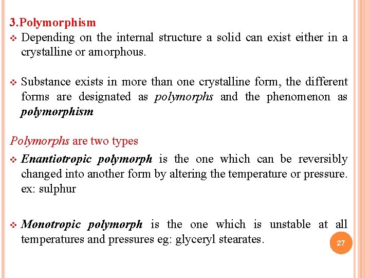 3. Polymorphism v Depending on the internal structure a solid can exist either in
