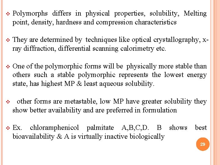 v Polymorphs differs in physical properties, solubility, Melting point, density, hardness and compression characteristics