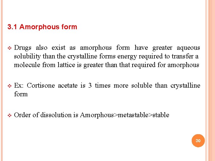 3. 1 Amorphous form v Drugs also exist as amorphous form have greater aqueous