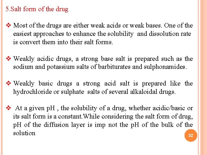 5. Salt form of the drug v Most of the drugs are either weak