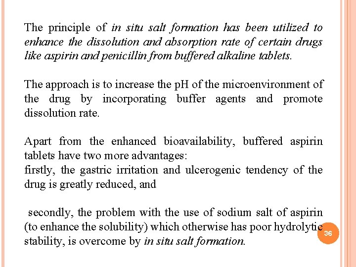 The principle of in situ salt formation has been utilized to enhance the dissolution