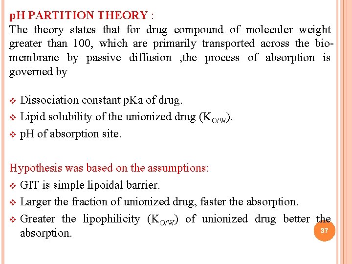 p. H PARTITION THEORY : The theory states that for drug compound of moleculer