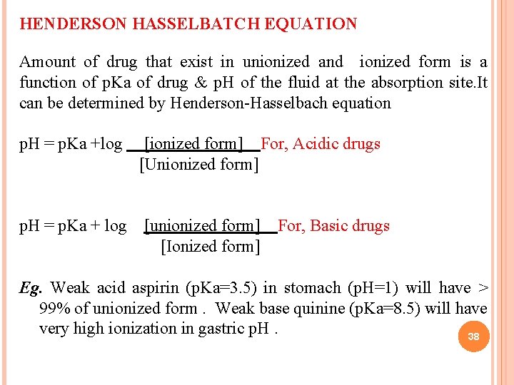 HENDERSON HASSELBATCH EQUATION Amount of drug that exist in unionized and ionized form is