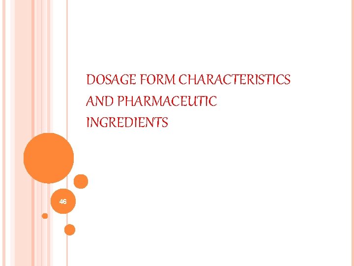 DOSAGE FORM CHARACTERISTICS AND PHARMACEUTIC INGREDIENTS 46 
