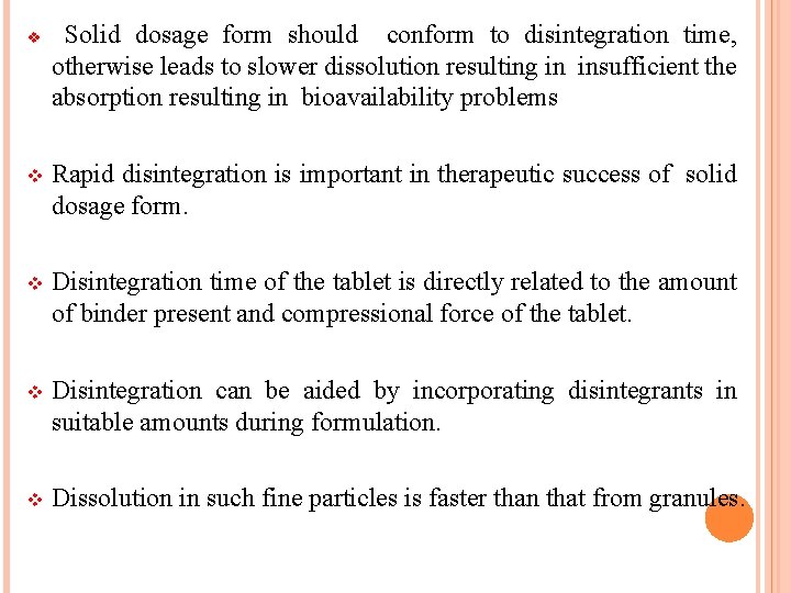v Solid dosage form should conform to disintegration time, otherwise leads to slower dissolution