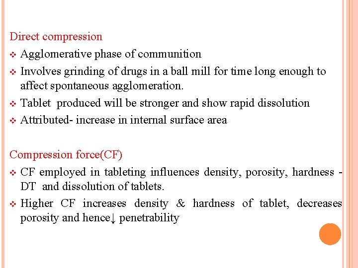 Direct compression v Agglomerative phase of communition v Involves grinding of drugs in a