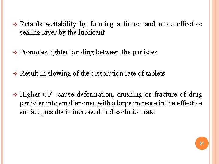 v Retards wettability by forming a firmer and more effective sealing layer by the