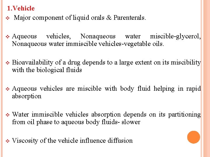 1. Vehicle v Major component of liquid orals & Parenterals. v Aqueous vehicles, Nonaqueous
