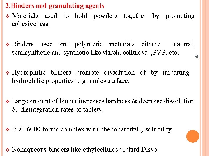 3. Binders and granulating agents v Materials used to hold powders together by promoting