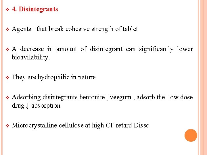 v 4. Disintegrants v Agents that break cohesive strength of tablet v A decrease