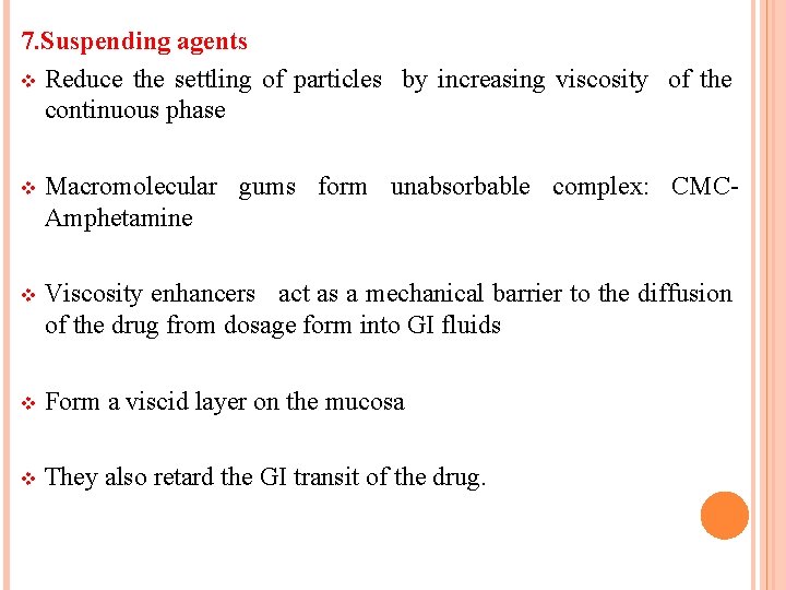 7. Suspending agents v Reduce the settling of particles by increasing viscosity of the