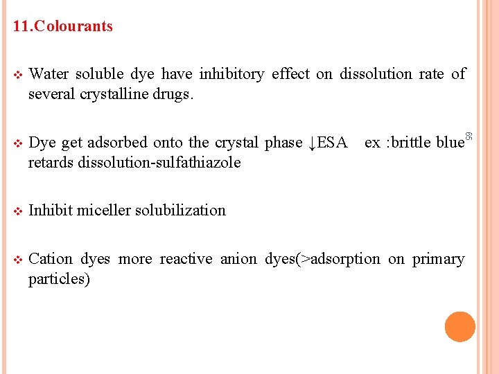11. Colourants Water soluble dye have inhibitory effect on dissolution rate of several crystalline