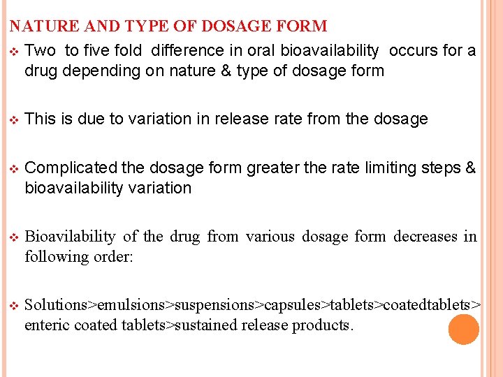 NATURE AND TYPE OF DOSAGE FORM v Two to five fold difference in oral