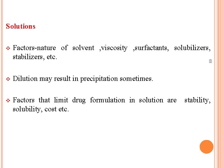 Solutions Factors-nature of solvent , viscosity , surfactants, solubilizers, stabilizers, etc. v Dilution may