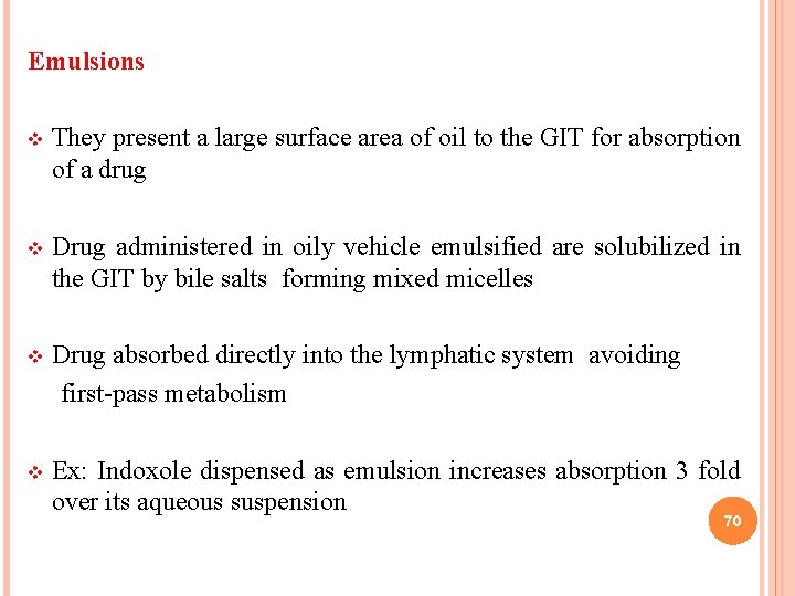 Emulsions v They present a large surface area of oil to the GIT for
