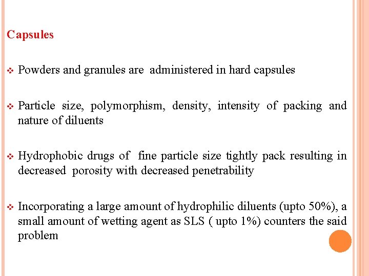 Capsules v Powders and granules are administered in hard capsules v Particle size, polymorphism,