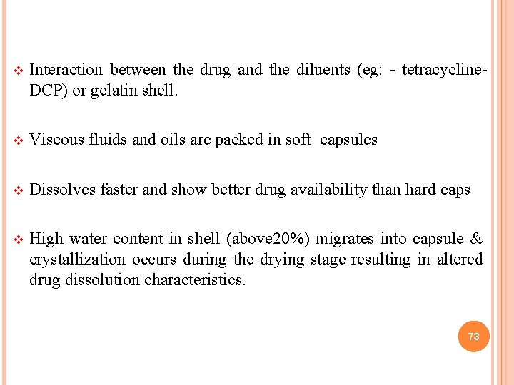 v Interaction between the drug and the diluents (eg: - tetracycline. DCP) or gelatin
