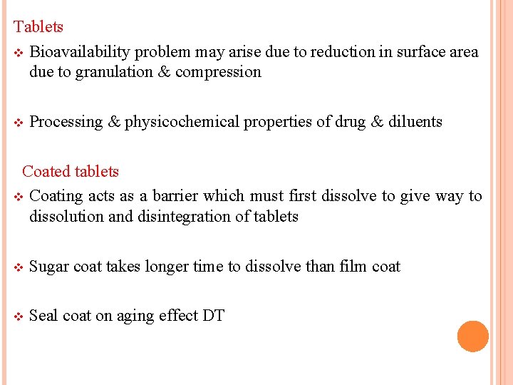 Tablets v Bioavailability problem may arise due to reduction in surface area due to