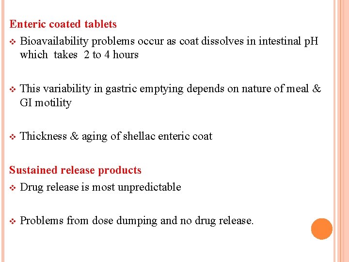 Enteric coated tablets v Bioavailability problems occur as coat dissolves in intestinal p. H
