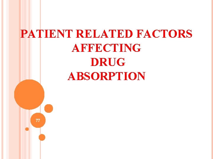 PATIENT RELATED FACTORS AFFECTING DRUG ABSORPTION 77 