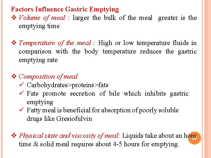 Factors Influence Gastric Emptying v Volume of meal : larger the bulk of the