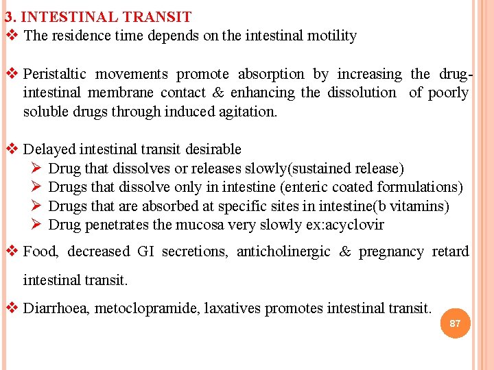 3. INTESTINAL TRANSIT v The residence time depends on the intestinal motility v Peristaltic
