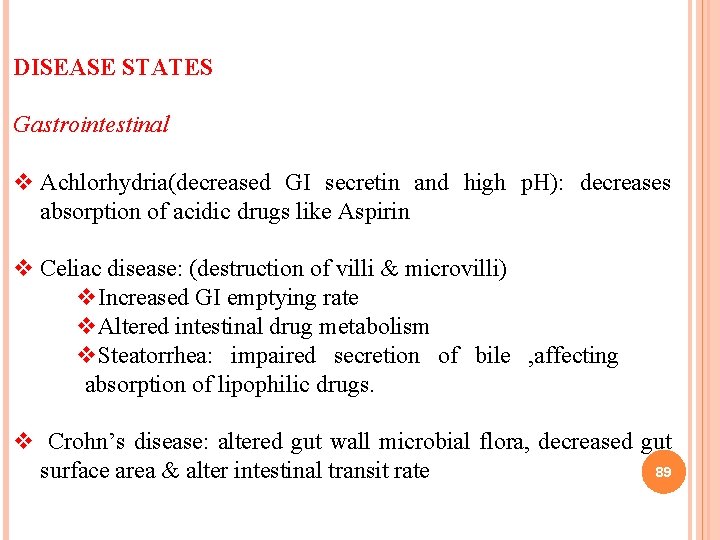 DISEASE STATES Gastrointestinal v Achlorhydria(decreased GI secretin and high p. H): decreases absorption of