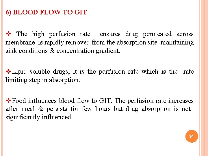 6) BLOOD FLOW TO GIT v The high perfusion rate ensures drug permeated across