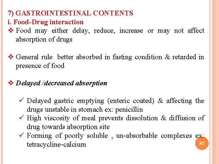 7) GASTROINTESTINAL CONTENTS i. Food-Drug interaction v Food may either delay, reduce, increase or