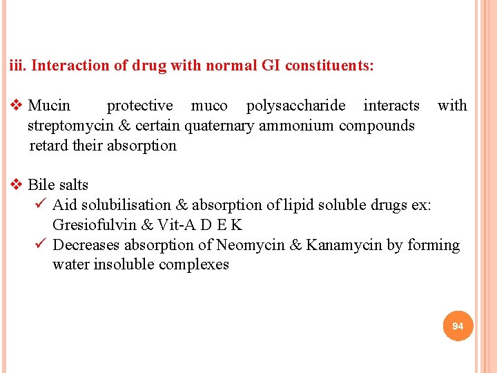 iii. Interaction of drug with normal GI constituents: v Mucin protective muco polysaccharide interacts