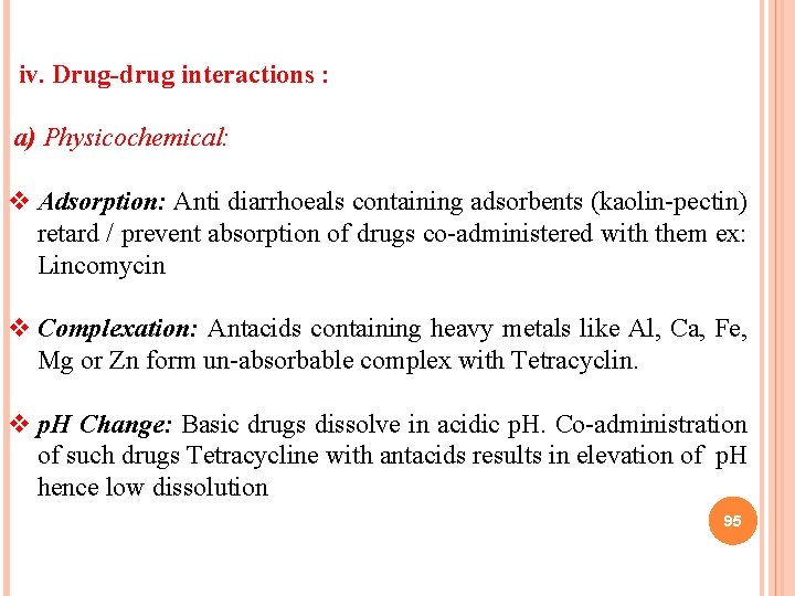 iv. Drug-drug interactions : a) Physicochemical: v Adsorption: Anti diarrhoeals containing adsorbents (kaolin-pectin) retard