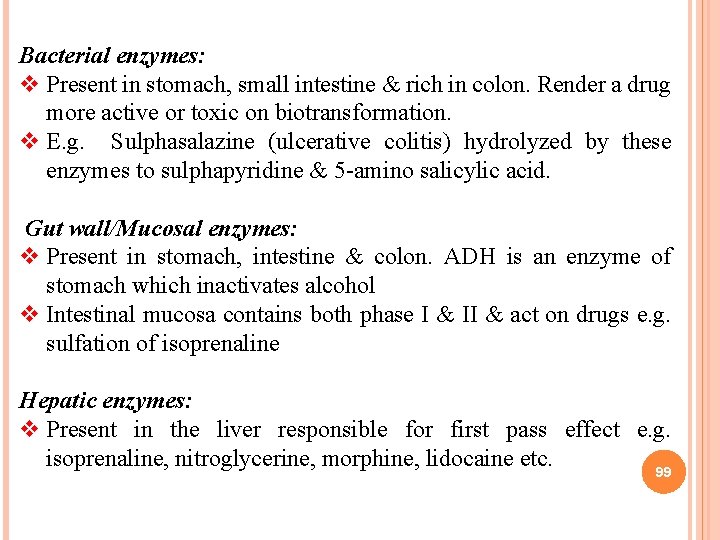 Bacterial enzymes: v Present in stomach, small intestine & rich in colon. Render a