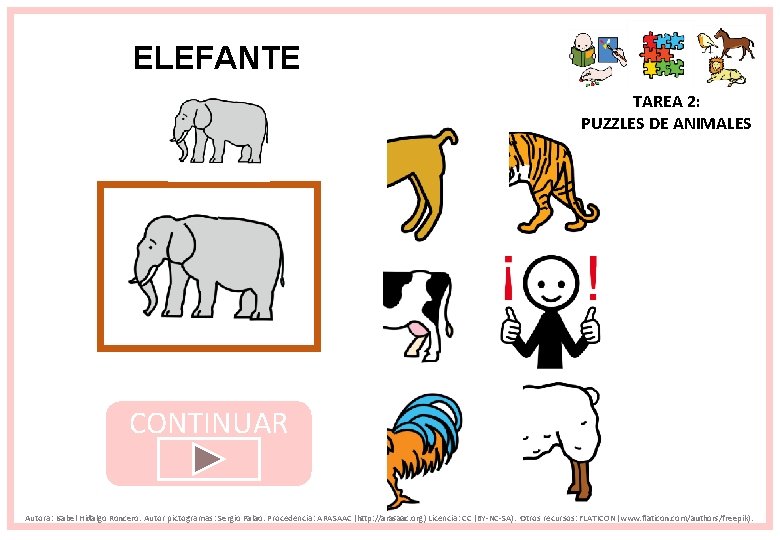 ELEFANTE TAREA 2: PUZZLES DE ANIMALES CONTINUAR Autora: Isabel Hidalgo Roncero. Autor pictogramas: Sergio