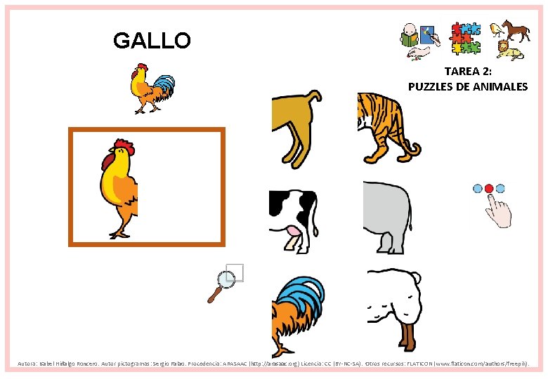 GALLO TAREA 2: PUZZLES DE ANIMALES Autora: Isabel Hidalgo Roncero. Autor pictogramas: Sergio Palao.