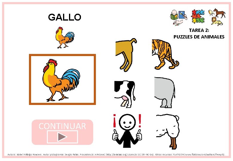 GALLO TAREA 2: PUZZLES DE ANIMALES CONTINUAR Autora: Isabel Hidalgo Roncero. Autor pictogramas: Sergio