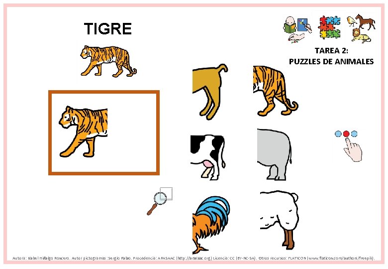 TIGRE TAREA 2: PUZZLES DE ANIMALES Autora: Isabel Hidalgo Roncero. Autor pictogramas: Sergio Palao.