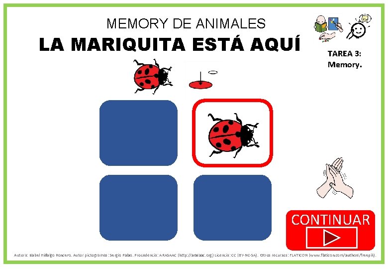 MEMORY DE ANIMALES LA MARIQUITA ESTÁ AQUÍ TAREA 3: Memory. CONTINUAR Autora: Isabel Hidalgo