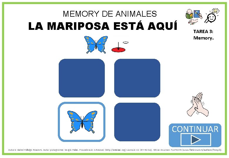 MEMORY DE ANIMALES LA MARIPOSA ESTÁ AQUÍ TAREA 3: Memory. CONTINUAR Autora: Isabel Hidalgo