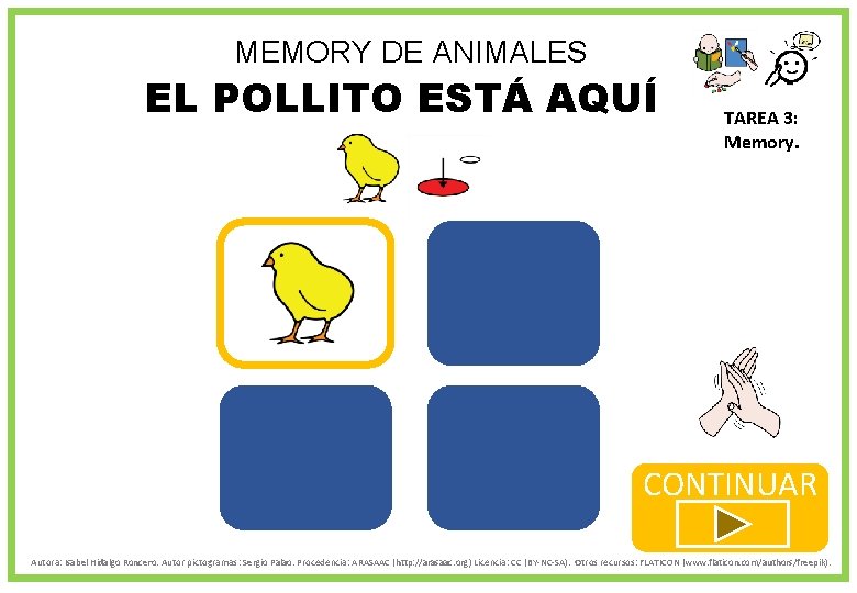 MEMORY DE ANIMALES EL POLLITO ESTÁ AQUÍ TAREA 3: Memory. CONTINUAR Autora: Isabel Hidalgo