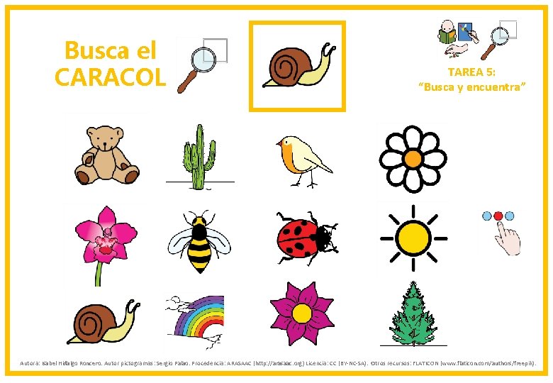 Busca el CARACOL TAREA 5: “Busca y encuentra” Autora: Isabel Hidalgo Roncero. Autor pictogramas: