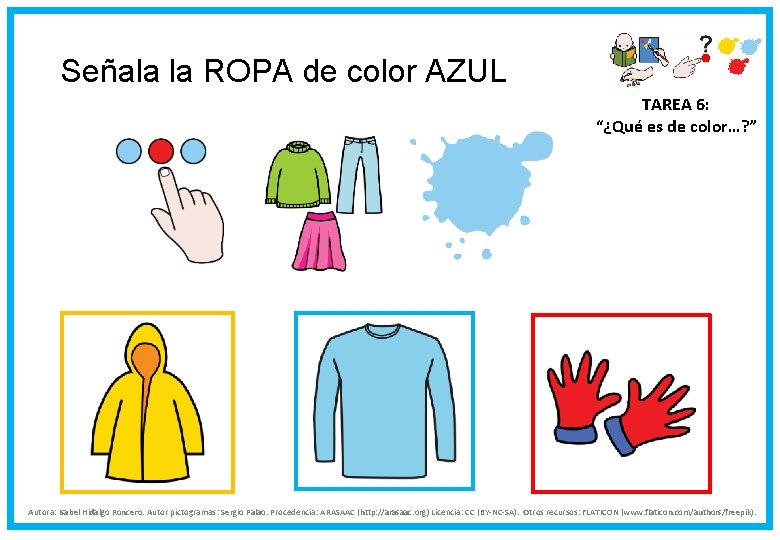 Señala la ROPA de color AZUL TAREA 6: “¿Qué es de color…? ” Autora: