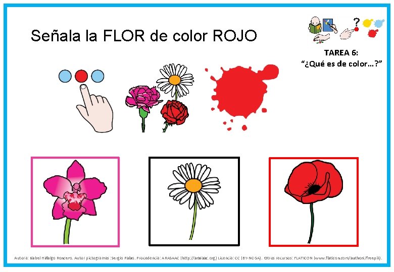 Señala la FLOR de color ROJO TAREA 6: “¿Qué es de color…? ” Autora: