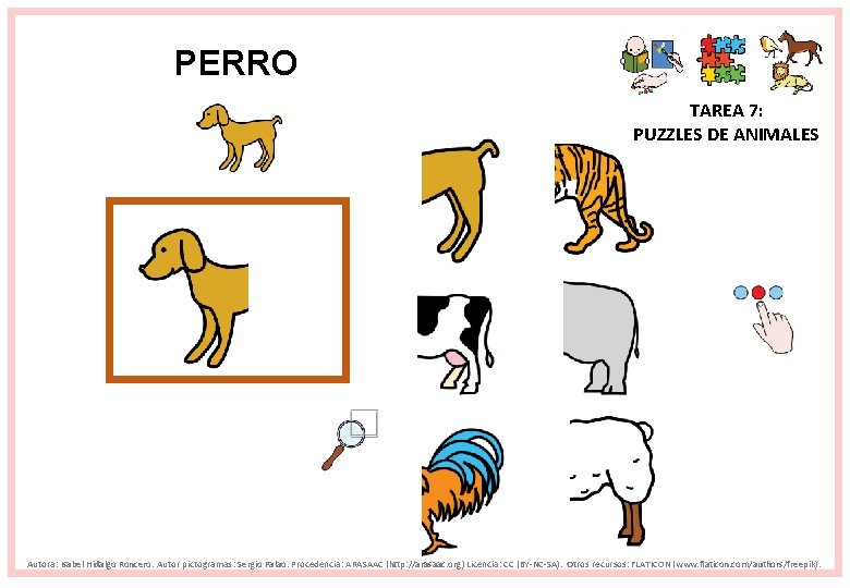 PERRO TAREA 7: PUZZLES DE ANIMALES Autora: Isabel Hidalgo Roncero. Autor pictogramas: Sergio Palao.